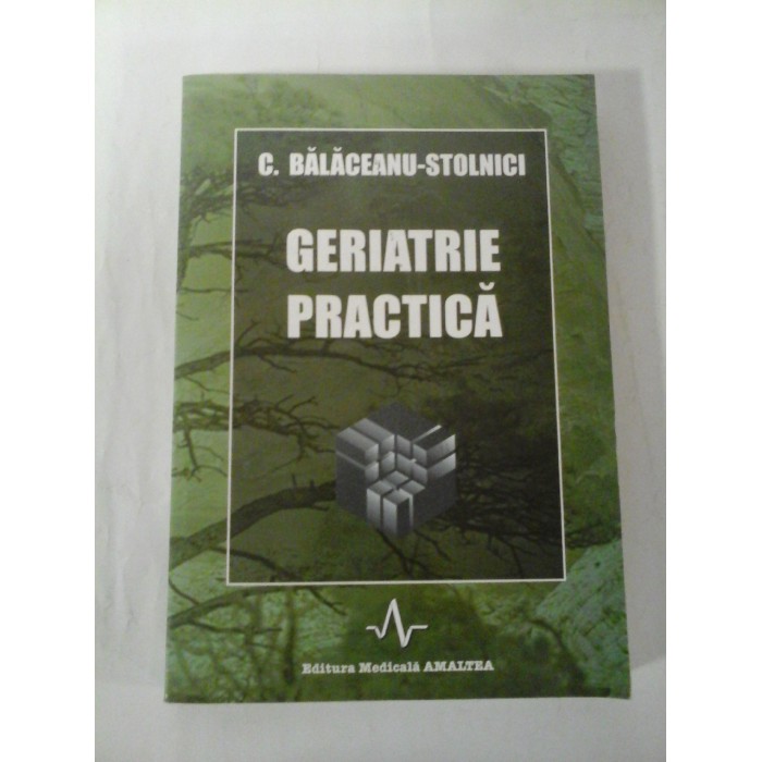 GERIATRIE PRACTICA - C. BALACEANU-STOLNICI GERIATRIE PRACTICA - C. BALACEANU-STOLNICI